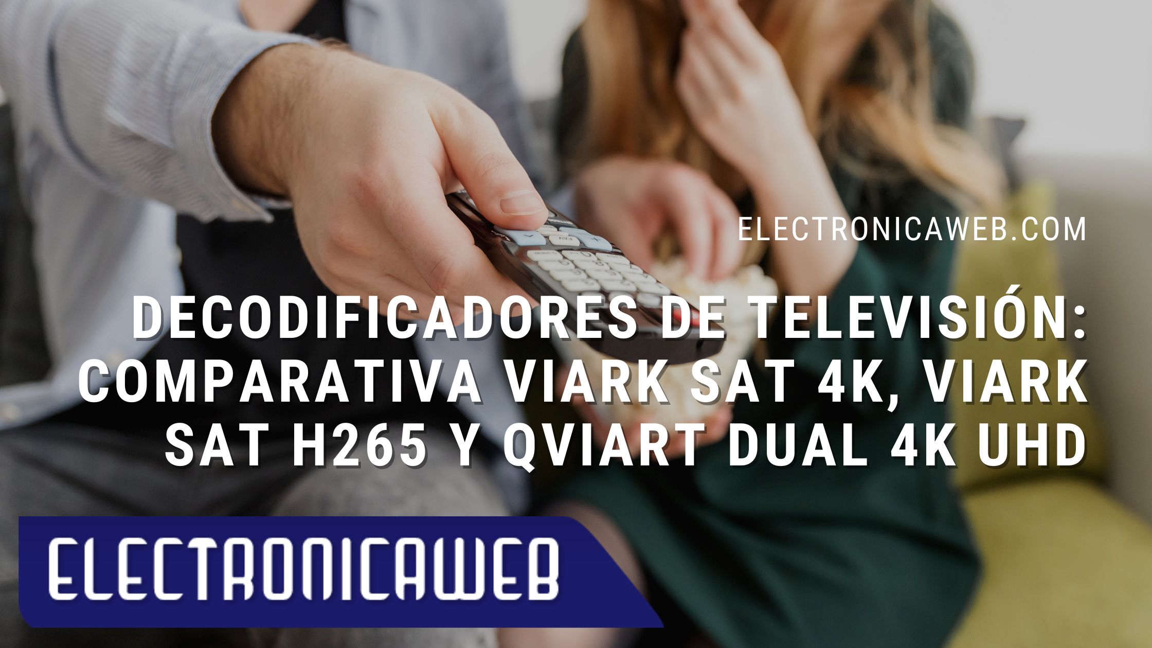 comparativa de decodificadores de televisión: Viark SAT 4k, Viark SAT H265 y Qviart Dual 4K UHD